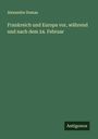 Alexandre Dumas: Frankreich und Europa vor, während und nach dem 24. Februar, Buch