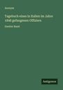 Anonym: Tagebuch eines in Italien im Jahre 1848 gefangenen Offiziers, Buch