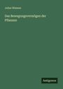 Julius Wiesner: Das Bewegungsvermögen der Pflanzen, Buch