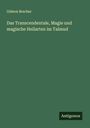 Gideon Brecher: Das Transcendentale, Magie und magische Heilarten im Talmud, Buch