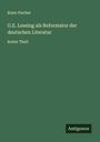 Kuno Fischer: G.E. Lessing als Reformator der deutschen Literatur, Buch