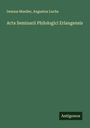 Iwanus Mueller: Acta Seminarii Philologici Erlangensis, Buch