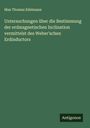 Max Thomas Edelmann: Untersuchungen über die Bestimmung der erdmagnetischen Inclination vermittelst des Weber'schen Erdinductors, Buch