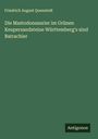 Friedrich August Quenstedt: Die Mastodonsaurier im Grünen Keupersandsteine Württemberg's sind Batrachier, Buch