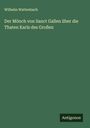 Wilhelm Wattenbach: Der Mönch von Sanct Gallen über die Thaten Karls des Großen, Buch