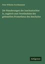 Peter Wilhelm Forchhammer: Die Wanderungen der Inachostochter Io, zugleich zum Verständniss des gefesselten Prometheus des Aeschylos, Buch