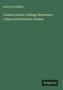 Kurd von Schlözer: Livland und die Anfänge deutschen Lebens im baltischen Norden, Buch