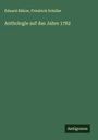 Eduard Bülow: Anthologie auf das Jahre 1782, Buch