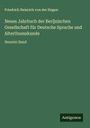 Friedrich Heinrich Von Der Hagen: Neues Jahrbuch der Berljnischen Gesellschaft für Deutsche Sprache und Alterthumskunde, Buch