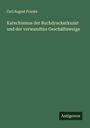 Carl August Franke: Katechismus der Buchdruckerkunst und der verwandten Geschäftsweige, Buch
