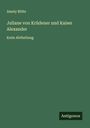 Amely Bölte: Juliane von Krüdener und Kaiser Alexander, Buch