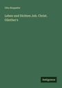 Otto Roquette: Leben und Dichten Joh. Christ. Günther's, Buch
