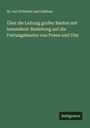 M. von Prittwitz und Gaffron: Über die Leitung großer Bauten mit besonderer Beziehung auf die Festungsbauten von Posen und Ulm, Buch