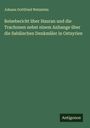 Johann Gottfried Wetzstein: Reisebericht über Hauran und die Trachonen nebst einem Anhange über die Sabäischen Denkmäler in Ostsyrien, Buch