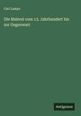 Carl Lampe: Die Malerei vom 13. Jahrhundert bis zur Gegenwart, Buch