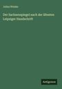 Julius Weiske: Der Sachsenspiegel nach der ältesten Leipziger Handschrift, Buch