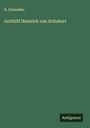 K. Schneider: Gotthilf Heinrich von Schubert, Buch