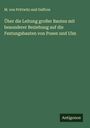 M. von Prittwitz und Gaffron: Über die Leitung großer Bauten mit besonderer Beziehung auf die Festungsbauten von Posen und Ulm, Buch