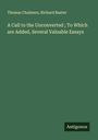 Thomas Chalmers: A Call to the Unconverted ; To Which are Added, Several Valuable Essays, Buch