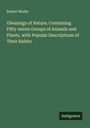 Robert Mudie: Gleanings of Nature. Containing Fifty-seven Groups of Animals and Plants, with Popular Descriptions of Their Habits, Buch