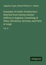 Augustus Pugin: Examples of Gothic Architecture: Selected from Various Antient Edifices in England, Consisting of Plans, Elevations, Sections, and Parts at Large, Buch