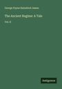 George Payne Rainsford James: The Ancient Regime: A Tale, Buch