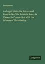 Anonymous: An Inquiry Into the Nature and Prospects of the Adamite Race. As Viewed in Connection with the Scheme of Christianity, Buch