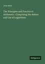 John Hind: The Principles and Practice of Arithmetic : Comprising the Nature and Use of Logarithms, Buch