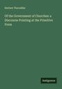 Herbert Thorndike: Of the Government of Churches: a Discourse Pointing at the Primitive Form, Buch