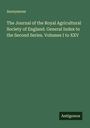 Anonymous: The Journal of the Royal Agricultural Society of England. General Index to the Second Series. Volumes I to XXV, Buch