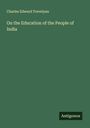 Charles Edward Trevelyan: On the Education of the People of India, Buch