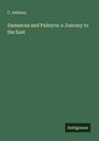 C. Addison: Damascus and Palmyra: a Journey to the East, Buch