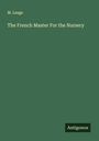 M. Leage: The French Master For the Nursery, Buch