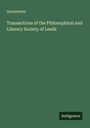 Anonymous: Transactions of the Philosophical and Literary Society of Leeds, Buch