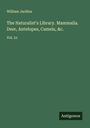 William Jardine: The Naturalist's Library. Mammalia. Deer, Antelopes, Camels, &c., Buch