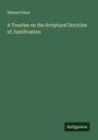 Edward Hare: A Treatise on the Scriptural Doctrine of Justification, Buch