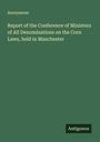 Anonymous: Report of the Conference of Ministers of All Denominations on the Corn Laws, held in Manchester, Buch