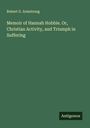 Robert G. Armstrong: Memoir of Hannah Hobbie. Or, Christian Activity, and Triumph in Suffering, Buch