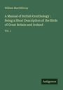 William Macgillivray: A Manual of British Ornithology : Being a Short Description of the Birds of Great Britain and Ireland, Buch