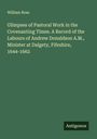 William Ross: Glimpses of Pastoral Work in the Covenanting Times. A Record of the Labours of Andrew Donaldson A.M., Minister at Dalgety, Fifeshire, 1644-1662, Buch