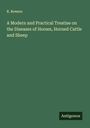 R. Bowers: A Modern and Practical Treatise on the Diseases of Horses, Horned Cattle and Sheep, Buch
