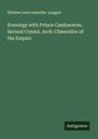 Etienne Leon Lamothe-Langon: Evenings with Prince Cambaceres, Second Consul, Arch-Chancellor of the Empire, Buch