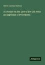 Oliver Lorenzo Barbour: A Treatise on the Law of Set Off: With an Appendix of Precedents, Buch