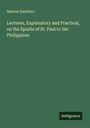 Manton Eastburn: Lectures, Explanatory and Practical, on the Epistle of St. Paul to the Philippians, Buch