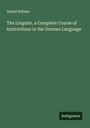 Daniel Boileau: The Linguist, a Complete Course of Instructions in the German Language, Buch