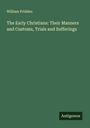 William Pridden: The Early Christians: Their Manners and Customs, Trials and Sufferings, Buch
