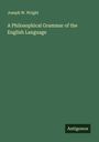 Joseph W. Wright: A Philosophical Grammar of the English Language, Buch