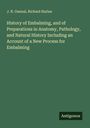 J. N. Gannal: History of Embalming, and of Preparations in Anatomy, Pathology, and Natural History Including an Account of a New Process for Embalming, Buch