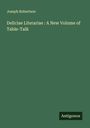 Joseph Robertson: Deliciae Literariae : A New Volume of Table-Talk, Buch