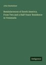 John Hawkshaw: Reminiscences of South America. From Two and a Half Years' Residence in Venezuela, Buch